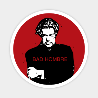 Bad Hombre Magnet